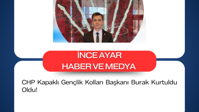 CHP Kapaklı Gençlik Kolları Başkanı Burak Kurtuldu Oldu!